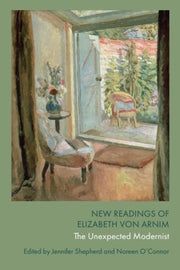 New Readings Of Elizabeth Von Arnim By Shepherd  Jennifer