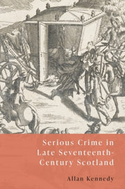 Serious Crime In Late Seventeenth C By Kennedy  Allan D