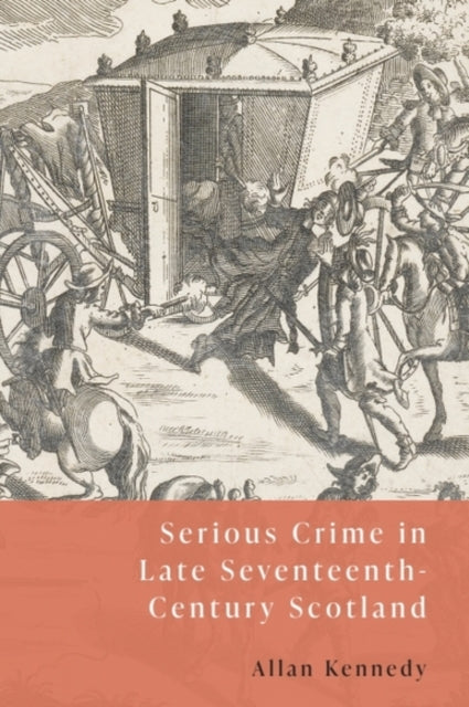 Serious Crime In Late Seventeenth C By Kennedy  Allan D
