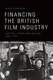 Financing The British Film Industry By Chapman, James