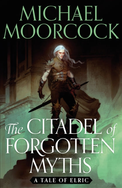 Citadel Of Forgotten Myths By Michael Moorcock