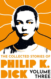 Collected Stories Of Philip K Dick Vol 3