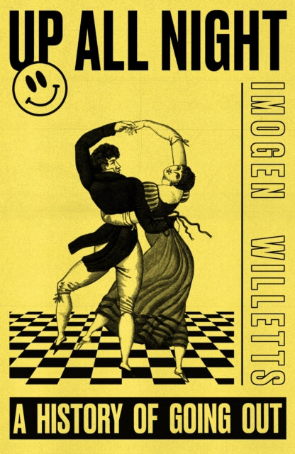 Up All Night A History Of Going Out By Willetts, Imogen