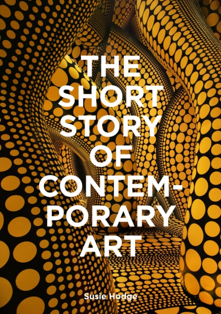 Short Story Of Contemporary Art By Hodge, Susie