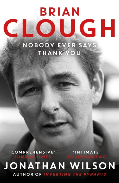 Brian Clough Nobody Ever Says Thank You By Wilson, Jonathan