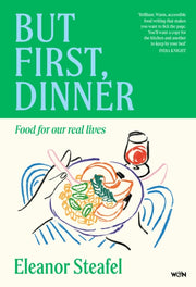 But First Dinner Food For Our Real Lives