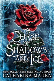 Curse Of Shadows & Ice By Maura, Catharina