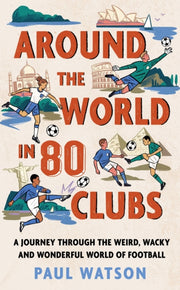 Around The World In 80 Clubs By Watson, Paul