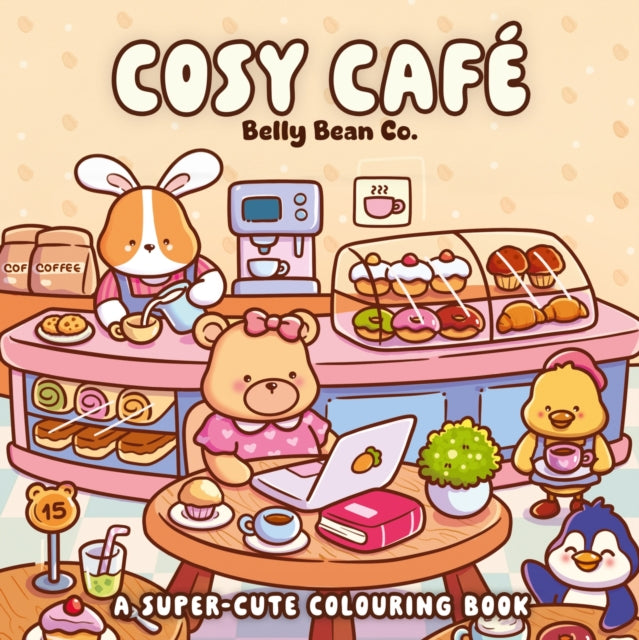 Cosy Cafe A Super Cute Colouring Book By Bean, Belly