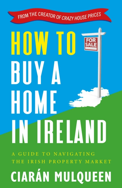 How To Buy A Home In Ireland By Mulqueen, Ciaran