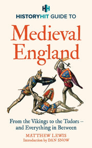 History Hit Guide To Medieval England By Lewis, Matthew