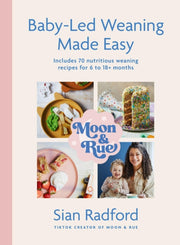 Moon & Rue Baby Led Weaning Made Easy By Radford, Sian