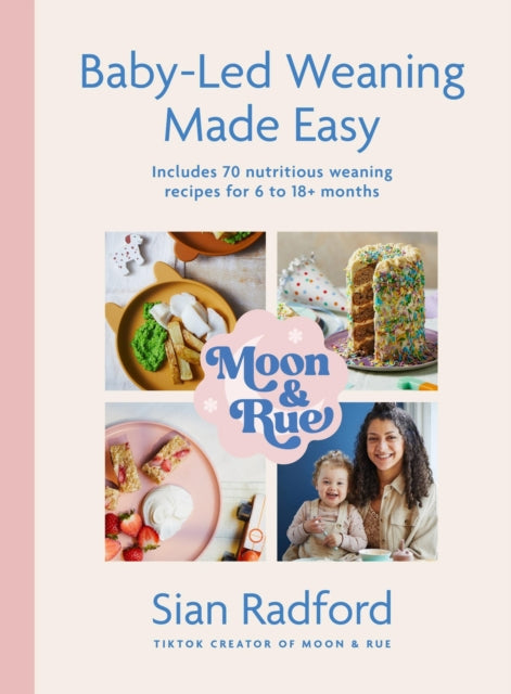 Moon & Rue Baby Led Weaning Made Easy By Radford, Sian