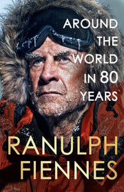 Around The World In 80 Years By Fiennes, Ranulph