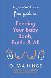 Judgement Free Guide/feeding Your Baby By Hinge, Olivia