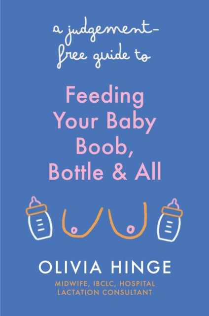 Judgement Free Guide/feeding Your Baby By Hinge, Olivia