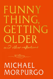 Funny Thing Getting Older By Morpurgo, Michael