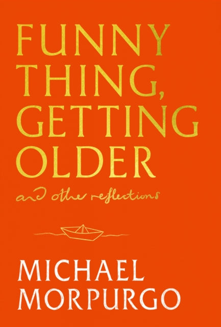 Funny Thing Getting Older By Morpurgo, Michael