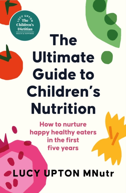 Ultimate Guide To Childrens Nutrition