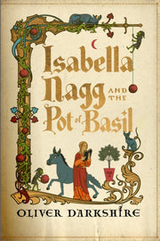 Isabella Nagg & The Pot Of Basil By Darkshire, Oliver