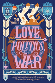 Love Politics And Other Acts Of War By Foster, M. H
