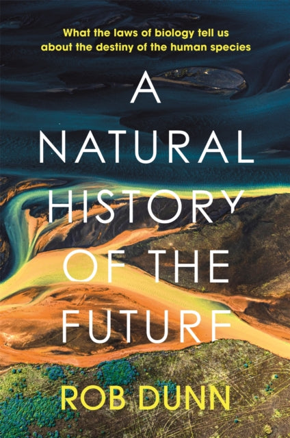 Natural History Of The Future By Dunn, Rob