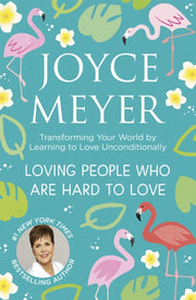 Loving People Who Are Hard To Love By Meyer, Joyce