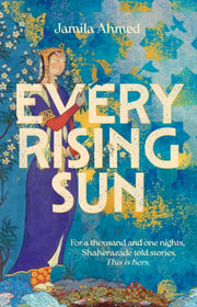 Every Rising Sun By Ahmed, Jamila