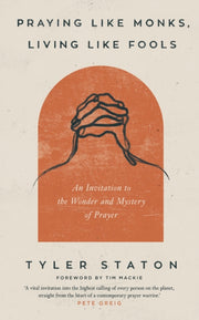 Praying Like Monks Living Like Fools