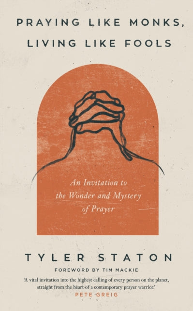Praying Like Monks Living Like Fools