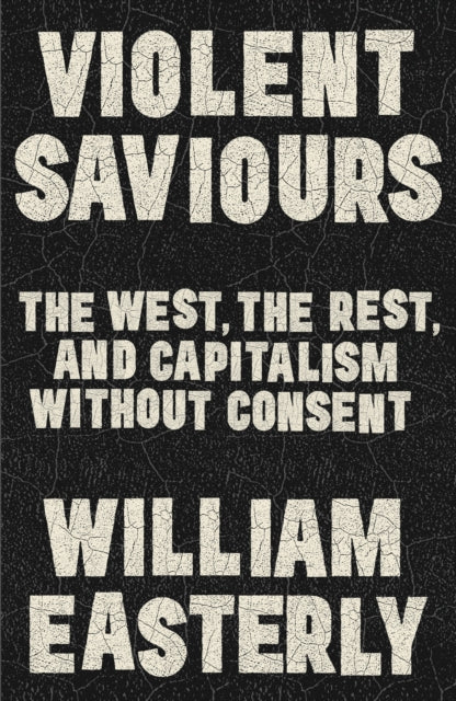 Violent Saviors By Easterly, William