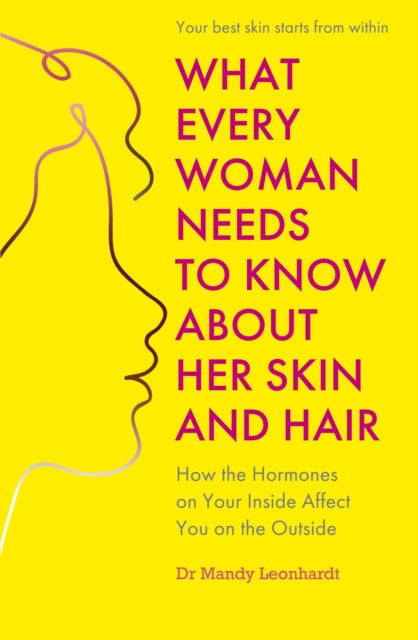 What Every Woman Needs To Know/her Skin