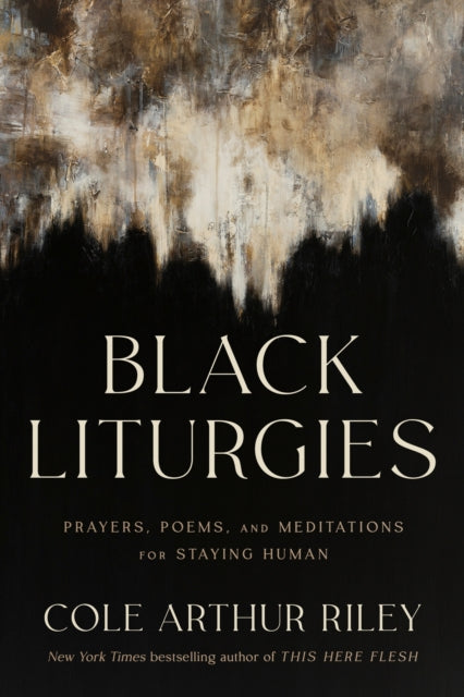 Black Liturgies By Riley, Cole Arthur