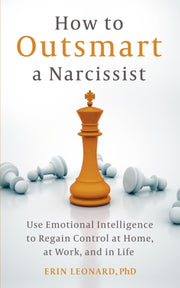 How To Outsmart A Narcissist With Emotio By Leonard, Erin
