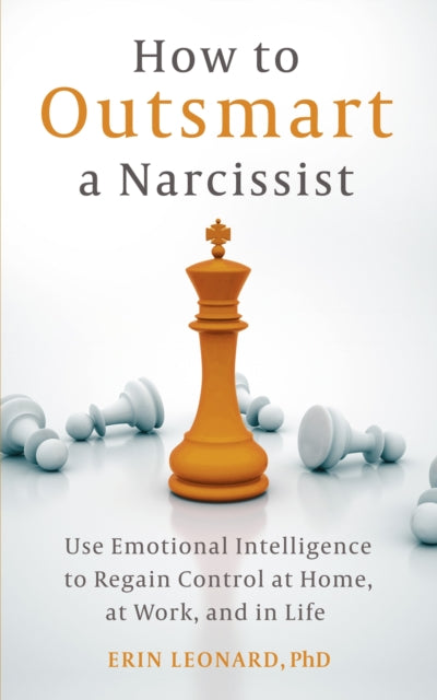 How To Outsmart A Narcissist With Emotio By Leonard, Erin