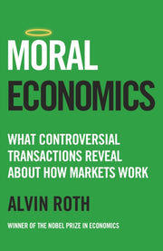 Moral Economics By Roth, Alvin