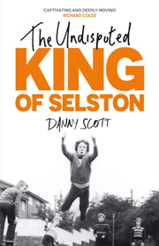 Undisputed King Of Selston By Scott, Danny