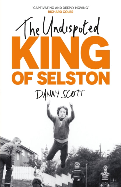 Undisputed King Of Selston By Scott, Danny