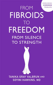 From Fibroids To Freedom By Valbrun, Tanika Gray