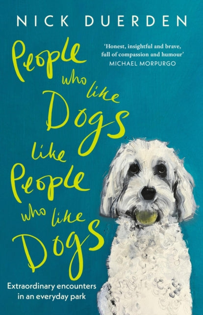 People Who Like Dogs Like People Who By Duerden, Nick