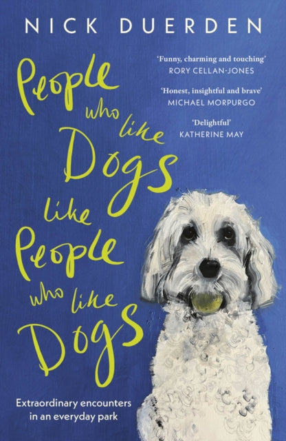 People Who Like Dogs Like People Who By Duerden, Nick