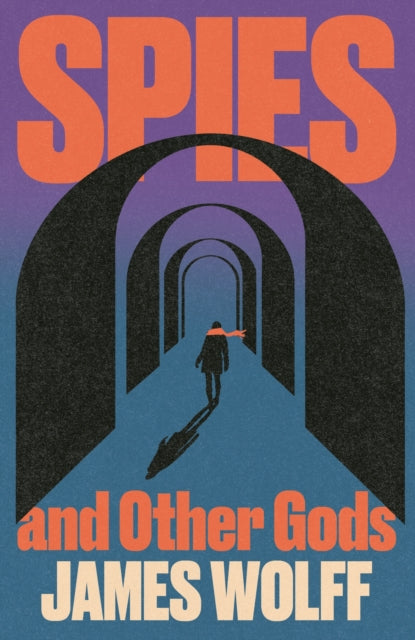 Spies And Other Gods By James Wolff
