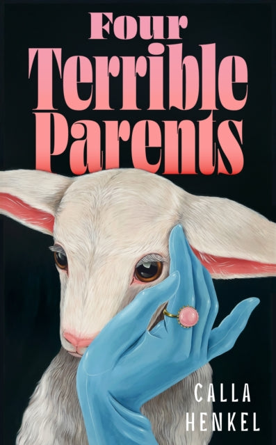 Four Terrible Parents By Henkel, Calla