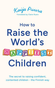 How To Raise/worlds Happiest Children By Puura, Kaija