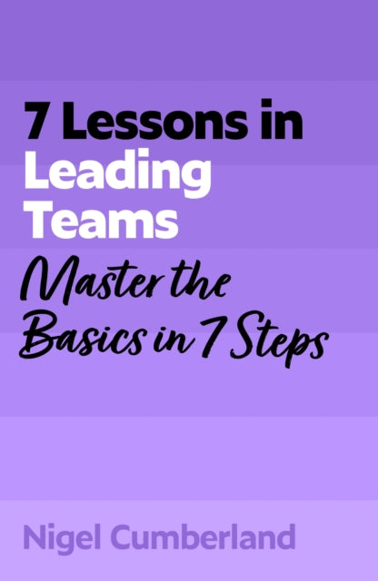 7 Lessons In Leading Teams
