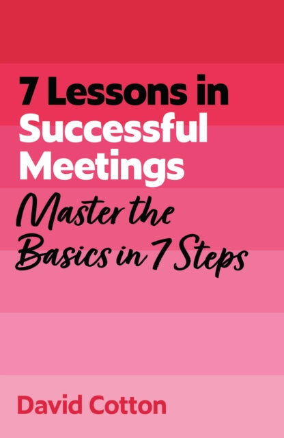 7 Lessons In Successful Meetings By Cotton, David