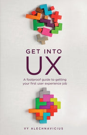Get Into Ux: A Foolproof Guide To Gettin