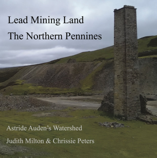 Lead Mining Land And The Northen Pennine