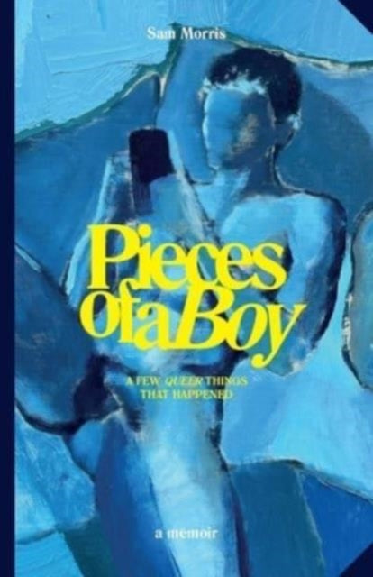 Pieces Of A Boy: A Few Queer Things That