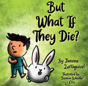 But What If They Die